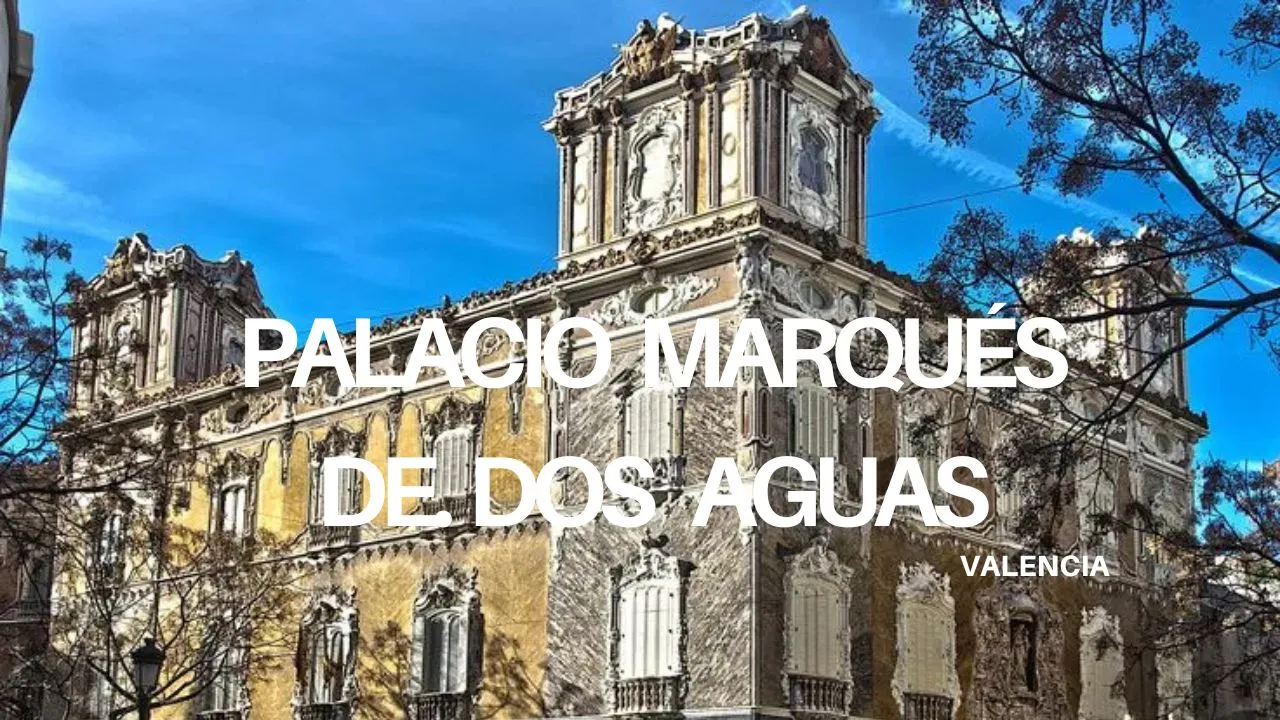 Palacio Marqués de Dos Aguas Valencia